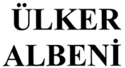 Міжнародна реєстрація торговельної марки № 1254611: ÜLKER ALBENI