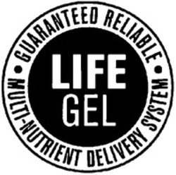 Міжнародна реєстрація торговельної марки № 1255084: LIFE GEL GUARANTEED RELIABLE MULTI-NUTRIENT DELIVERY SYSTEM