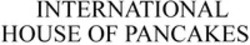 Міжнародна реєстрація торговельної марки № 1267448: INTERNATIONAL HOUSE OF PANCAKES