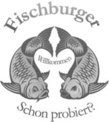 Міжнародна реєстрація торговельної марки № 1274888: Fischburger Willkommen Schon probiert?