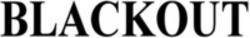 Міжнародна реєстрація торговельної марки № 1284866: BLACKOUT