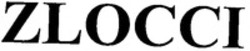 Міжнародна реєстрація торговельної марки № 1294659: ZLOCCI