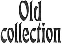 Міжнародна реєстрація торговельної марки № 1294721: Old collection