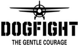 Міжнародна реєстрація торговельної марки № 1295305: DOGFIGHT THE GENTLE COURAGE