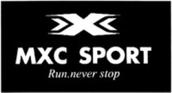 Міжнародна реєстрація торговельної марки № 1299191: MXC SPORT Run.never stop