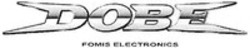 Міжнародна реєстрація торговельної марки № 1304309: DOBE FOMIS ELECTRONICS