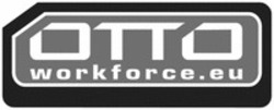 Міжнародна реєстрація торговельної марки № 1311175: OTTO workforce.eu