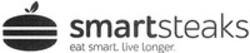 Міжнародна реєстрація торговельної марки № 1316264: smartsteaks eat smart. live longer.