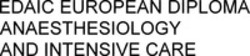 Міжнародна реєстрація торговельної марки № 1318361: EDAIC EUROPEAN DIPLOMA ANAESTHESIOLOGY AND INTENSIVE CARE