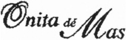 Міжнародна реєстрація торговельної марки № 1331826: Onita dé Mas