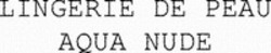 Міжнародна реєстрація торговельної марки № 1338788: LINGERIE DE PEAU AQUA NUDE