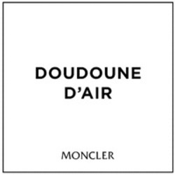 Міжнародна реєстрація торговельної марки № 1342209: DOUDOUNE D'AIR MONCLER