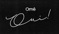 Міжнародна реєстрація торговельної марки № 1347052: Omé Oui!