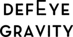 Міжнародна реєстрація торговельної марки № 1355781: DEFEYE GRAVITY