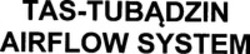 Міжнародна реєстрація торговельної марки № 1357651: TAS-TUBADZIN AIRFLOW SYSTEM