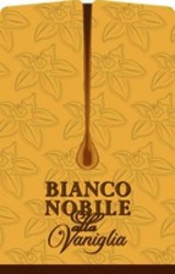 Міжнародна реєстрація торговельної марки № 1365278: BIANCO NOBILE alla Vaniglia