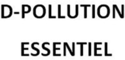 Міжнародна реєстрація торговельної марки № 1390856: D-POLLUTION ESSENTIEL