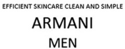Міжнародна реєстрація торговельної марки № 1398887: EFFICIENT SKINCARE CLEAN AND SIMPLE ARMANI MEN