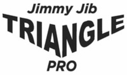 Міжнародна реєстрація торговельної марки № 1437042: Jimmy Jib TRIANGLE PRO