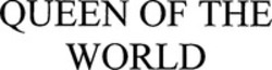 Міжнародна реєстрація торговельної марки № 1440335: QUEEN OF THE WORLD