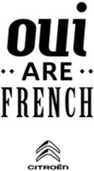 Міжнародна реєстрація торговельної марки № 1443755: oui ARE FRENCH CITROËN