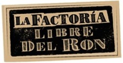 Міжнародна реєстрація торговельної марки № 1475504: LA FACTORÍA LIBRE DEL RON