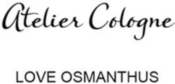 Міжнародна реєстрація торговельної марки № 1475820: Atelier Cologne LOVE OSMANTHUS