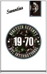 Міжнародна реєстрація торговельної марки № 1479177: Seventies NINETEEN SEVENTY 1970 BTC INTERNATIONAL