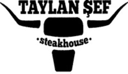 Міжнародна реєстрація торговельної марки № 1483571: TAYLAN ŞEF steakhouse