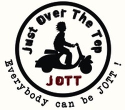 Міжнародна реєстрація торговельної марки № 1488003: Just Over The Top JOTT Everybody Can be JOTT !