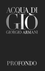 Міжнародна реєстрація торговельної марки № 1494788: ACQUA DI GIÒ GIORGIO ARMANI PROFONDO