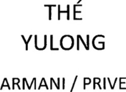 Міжнародна реєстрація торговельної марки № 1496482: THÉ YULONG ARMANI / PRIVE