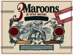 Міжнародна реєстрація торговельної марки № 1499162: 3 Maroons IN OPEN WATERS