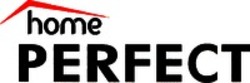 Міжнародна реєстрація торговельної марки № 1500468: home PERFECT