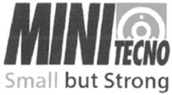 Міжнародна реєстрація торговельної марки № 1502127: MINITECNO Small but Strong