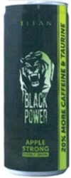 Міжнародна реєстрація торговельної марки № 1504226: TITAN BLACK POWER APPLE STRONG ENERGY DRINK 20% MORE CAFFEINE & TAURINE