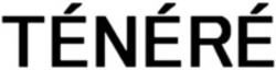 Міжнародна реєстрація торговельної марки № 1516624: TÉNÉRÉ