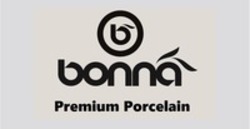 Міжнародна реєстрація торговельної марки № 1518203: b bonna Premium Porcelain
