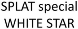 Міжнародна реєстрація торговельної марки № 1526175: SPLAT special WHITE STAR
