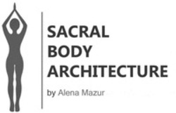 Міжнародна реєстрація торговельної марки № 1539115: SACRAL BODY ARCHITECTURE by Alena Mazur