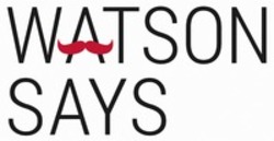 Міжнародна реєстрація торговельної марки № 1552723: WATSON SAYS