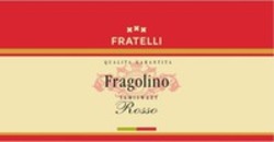 Міжнародна реєстрація торговельної марки № 1564210: FRATELLI QUALITA GARANTITA Fragolino SEMISWEET Rosso