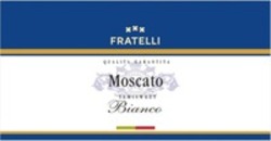 Міжнародна реєстрація торговельної марки № 1564709: FRATELLI QUALITA GARANTITA Moscato SEMISWEET Bianco