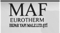 Міжнародна реєстрація торговельної марки № 1593795: MAF EUROTHERM EKPAR YAPI MALZ.LTD.ŞTİ