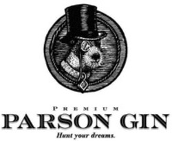 Міжнародна реєстрація торговельної марки № 1602916: PREMIUM PARSON GIN Hunt your dreams