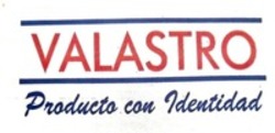 Міжнародна реєстрація торговельної марки № 1642027: VALASTRO Producto con Identidad