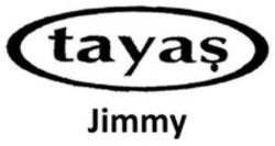 Міжнародна реєстрація торговельної марки № 1642367: tayaş Jimmy