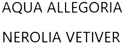 Міжнародна реєстрація торговельної марки № 1645251: AQUA ALLEGORIA NEROLIA VETIVER