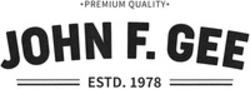 Міжнародна реєстрація торговельної марки № 1665738: *PREMIUM QUALITY* JOHN F. GEE ESTD. 1978