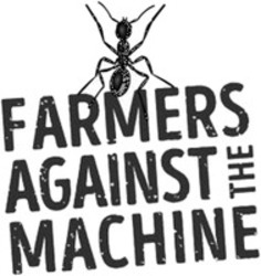 Міжнародна реєстрація торговельної марки № 1671577: FARMERS AGAINST THE MACHINE